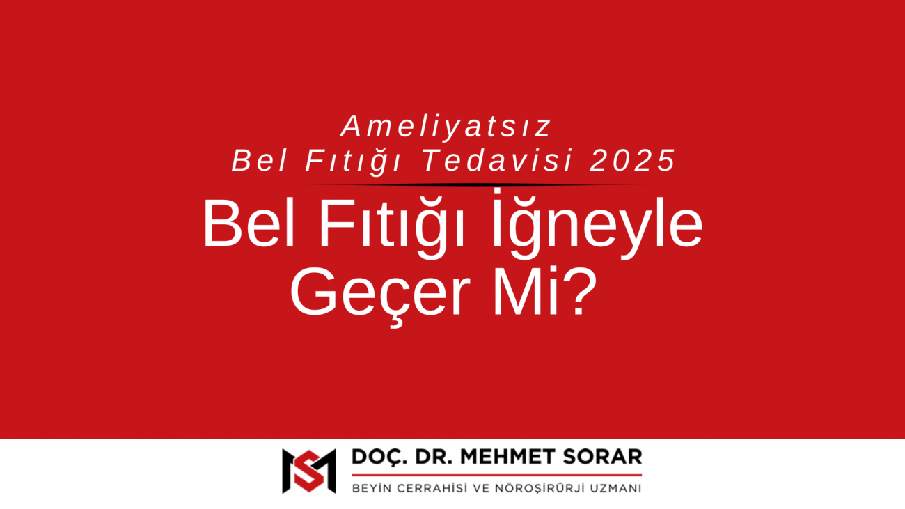 Bel Fıtığı İğneyle Geçer Mi? Ameliyatsız Bel Fıtığı Tedavisi 2025